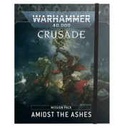 Crusade Mission Pack Amidst the Ashes Warhammer 40k 40,000